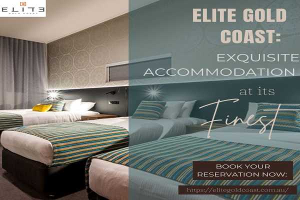 Elite Gold Coast: Exquisite Accommodation at Its Finest - Gold Coast